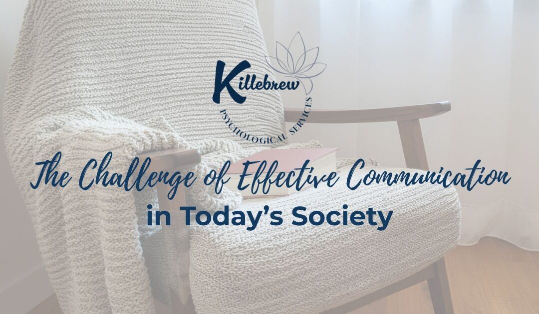 The Challenge of Effective Communication in Today’s Society